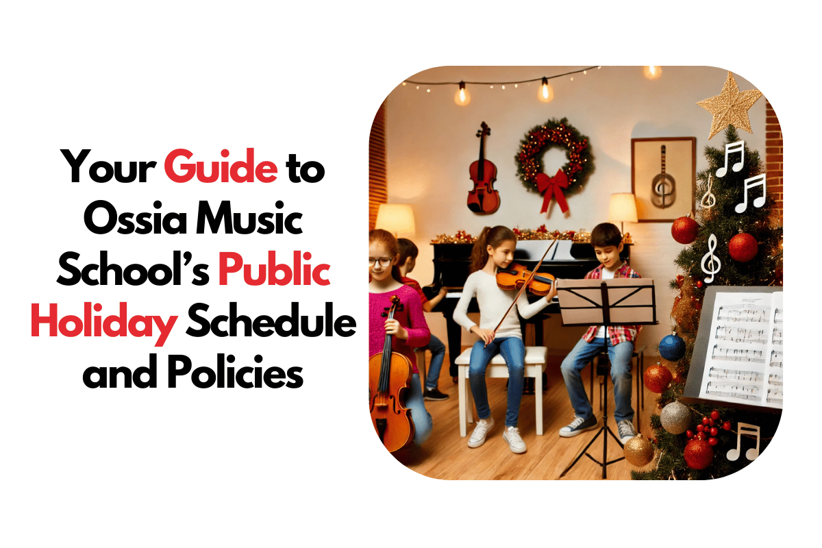 Your Guide To Ossia Music School s Public Holiday Schedule And Policies your-guide-to-ossia-music-school-s-public-holiday-schedule-and-policies